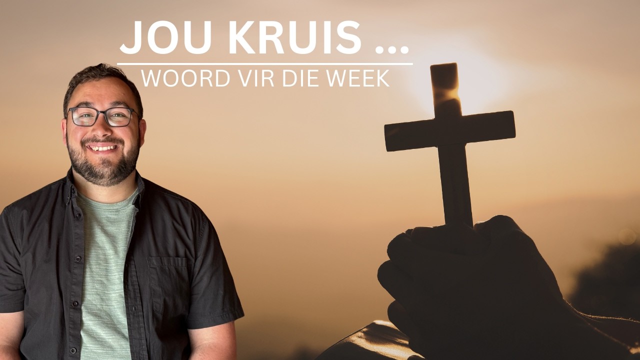 Jou kruis | Woord vir die Week | Verheerlikingsondag