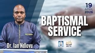 Baptismal Service | Dr. Ian Ndlovu | 19 April 2026