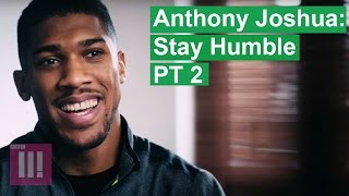 Anthony Joshua: Stay Humble | Episode 2 | EXCLUSIVE