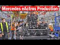 Mercedes eActros Production in Germany, electric truck factory