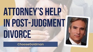 How an Attorney Can Help with Post-Judgment Divorce