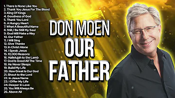 🛑 Top 100 Don Moen Praise And Worship Songs All Time 🙏 Nonstop Good Praise Songs 🙏 Nonstop Playlist