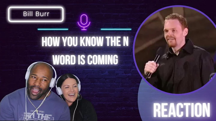 BILL BURR- HOW YOU KNOW THE N WORD IS COMING- COUPLES REACTION