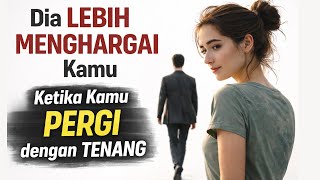 Semakin Kamu Tenang Saat Pergi, Dia Justru Lebih Menghargai Kamu.