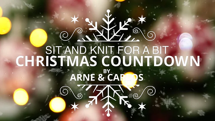 Join our Christmas Countdown - Sit and Knit for a Bit with ARNE & CARLOS