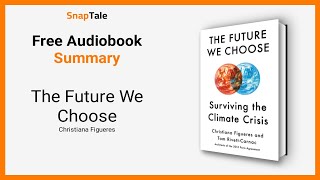 The Future We Choose by Christiana Figueres: 8 Minute Summary