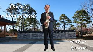 There's a kind of hush,  Alto saxophone 연주 입니다.