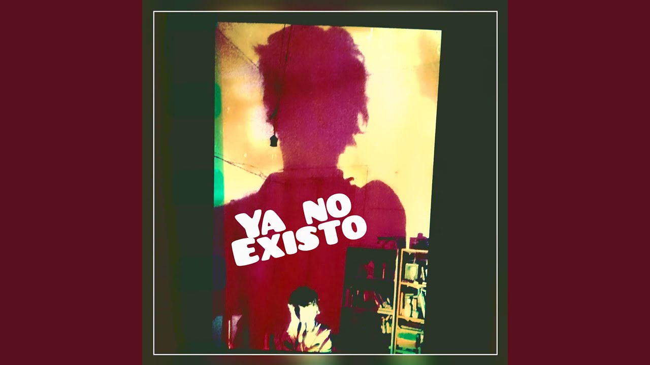 Ya No Existo - YouTube