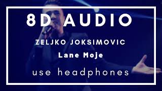 Zeljko Joksimovic - Lane Moje (8D) Resimi