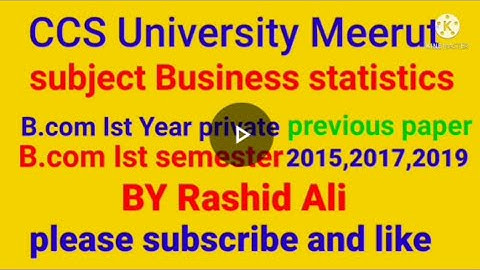 CCS University Meerut B.com Ist year private,B.com Ist semester Business statistics previous paper