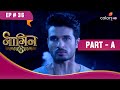 Mahir ने Bela को गलत समझा | Naagin S3 | नागिन S3 | Highlight | Ep. 36 | Part A