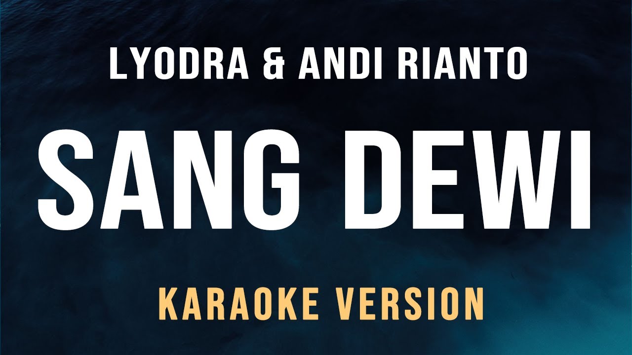 Sang Dewi - Lyodra, Andi Rianto (Karaoke)