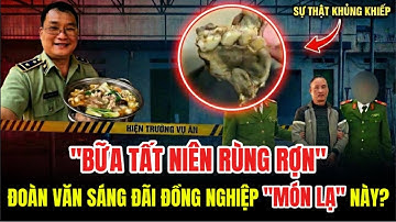 "Giải Mã" Bữa Tất Niên Rùng Rợn, Đoàn Văn Sáng Đãi Đồng Nghiệp "Món Lạ" Này?