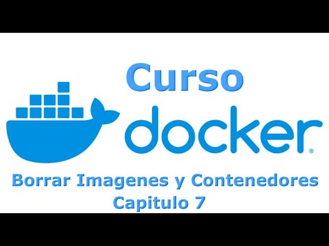 Curso Docker desde cero - Capitulo 7 - Borrar Imagenes y Contenedores
