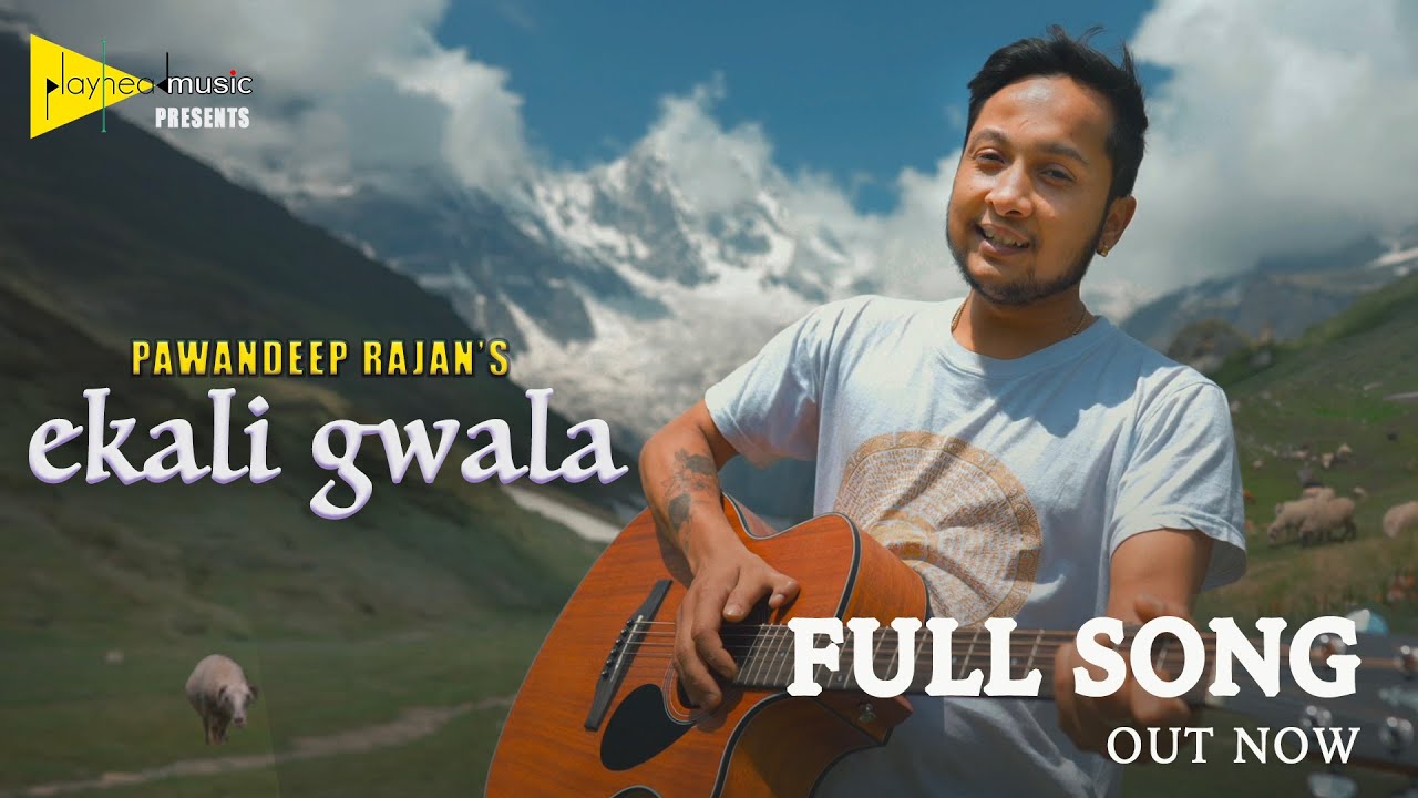 Ekali Gwala  Original Pahadi Song by Pawandeep Rajan  Official Music Video  Full Song