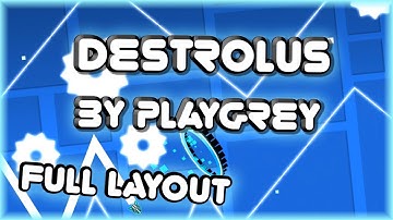 Destrolus By PlayGrey FULL LAYOUT Preview  [/W CUTS] | Geometry Dash 2.11