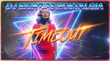 Timeout - DJ EIGHTIES NOSTALGIA (Music Video) | DJ EN 2025