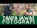 Tanya Jawab Fotografi Episode 2