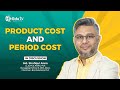 Product Cost vs. Period Cost: What's the Difference? | পণ্য খরচ বনাম পিরিয়ড খরচ: পার্থক্য কি?