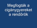 Megfogták a cigánygyereket a rendőrök