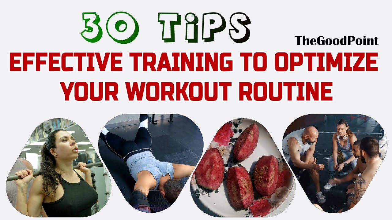 30 Essential Tips for Effective Training to Optimize Your Workout Routine | thegoodpoint