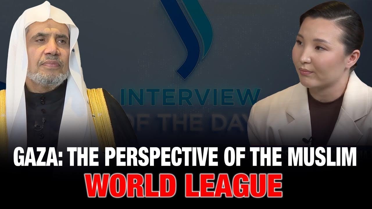 Gaza: The Perspective of the Muslim World League | Interview of the Day ...