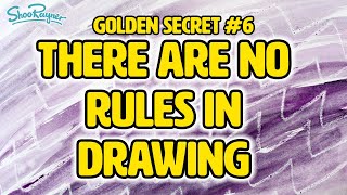 There are No Rules For Drawing - Golden Secret of Drawing #6 @shooraynerdrawing