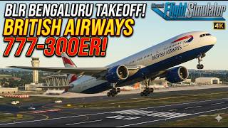 British Airways Speedbird Boeing 777-300ER Takeoff | VOBL | BLR | Microsoft Flight Simulator