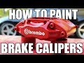 How to PROPERLY Paint Your Brake Calipers