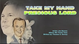 Video thumbnail of "TAKE MY HAND PRECIOUS LORD -  Jim Reeves (with Lyrics)"