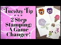 A Game Changer! 2 Step Stamping for Joyous Card Making