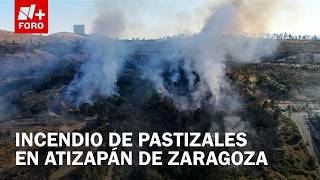 Incendio de pastizales en Atizapán de Zaragoza provoca movilización de cuerpos de emergencia