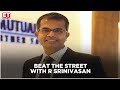 Beat The Street With R Srinivasan of SBI Mutual Fund