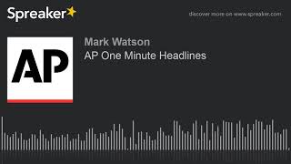 AP One Minute Headlines (made with Spreaker)
