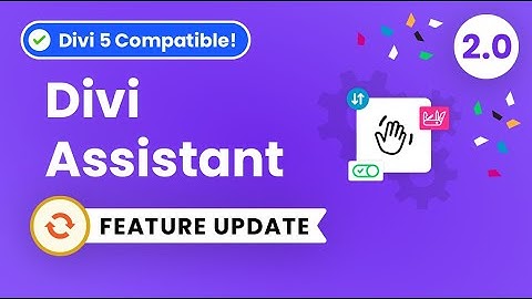 Divi Assistant 2.0 – Now Compatible With Divi 5!