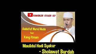 MAULIDUL HADI SYAKUR, SHOLAWAT BURDAH || SHOLAWAT MIDLEY BARENG KANG ITMAM AL MUBAROK