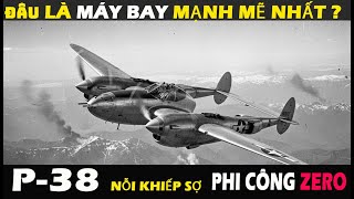 P-38: Đối Thủ Đáng Gờm Khiến Các Phi Công Zero Phải Dè Chừng