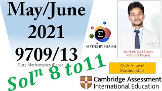 Solutions of Ques 8 to 11 from May/June 2021 9709 Paper 1(P1)| 9709/11| Pure Mathematics 1