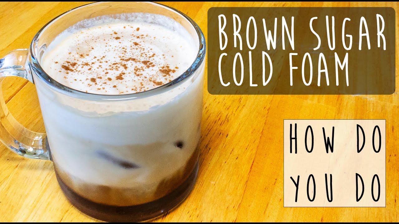 How to Make Starbucks-Style Brown Sugar Cold Foam Latte