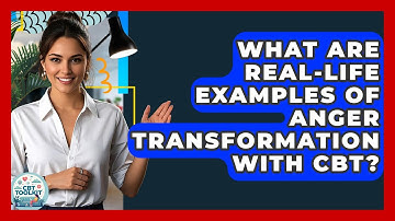 What Are Real-life Examples Of Anger Transformation With CBT? - CBT Toolkit