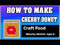 How To Make CHERRY DONUT in CRAFT FOOD [Make New Recipe][Update] (Guide/Tutorial) *Roblox*