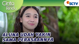 Gak Perlu 3 Bulan, Aluna Udah Yakin Sama Perasaannya untuk Aksi | Cinta Sedalam Rindu - Episode 102