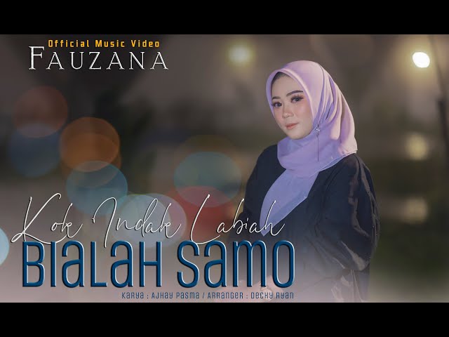 Fauzana - Kok Indak Labiah Bialah Samo (Official Music Video) class=