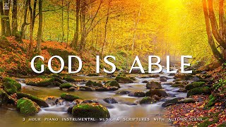 God is Able (God's Promises of Hope): Piano Instrumental Music With Scriptures &  Autumn Scene
