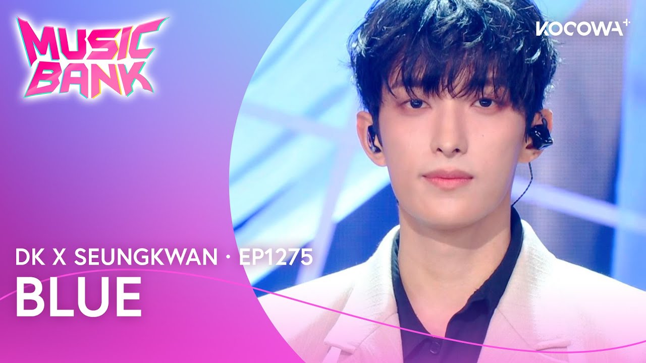 DK X SEUNGKWAN - Blue | Music Bank EP1275 | KOCOWA+