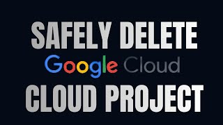 Safely Delete a Google Cloud Project | Correct Method Without Losing Important Data