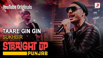 Taare Gin Gin | Sukhbir | Straight Up Punjab