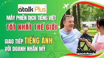 Dùng Máy Phiên Dịch 150 Ngôn Ngữ Mới Atalk Plus+ Giao Tiếp Với Doanh Nhân Người Nước Ngoài