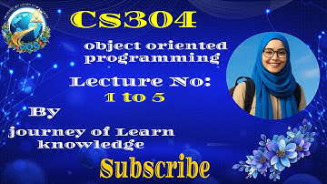 CS304 Object Oriented  Lecture 1 to 5 ||  By Journey of Learn Knowledge || midterm preparation 2025
