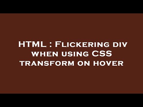 HTML : Flickering div when using CSS transform on hover